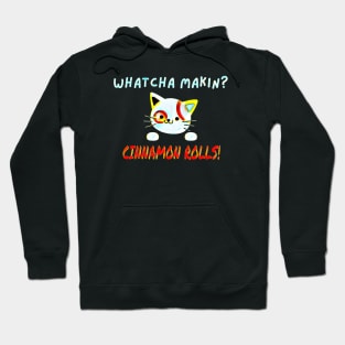 Whatcha Makin?  Cinnamon Rolls Hoodie